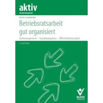 Betriebsratsarbeit gut organisiert - Schwartau, Beate [DE] (2025, Brožovaná, Bund-Verlag GmbH)