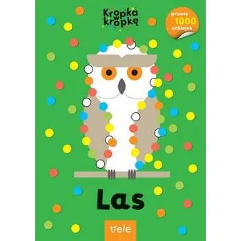 Las. Kropka w kropkę - OPRACOWANIE&nbsp;ZBIOROWE [PL] (2023, Měkká, Trele)