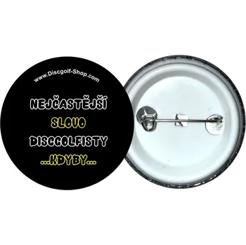 Disc golf Discgolf-Shop.com odznak - Nejčastější slovo discgolfisty - KDYBY (Originální odznak z dílny Discgolf-Shop.com)