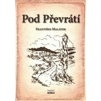 Pod Převrátí - František Malátek
