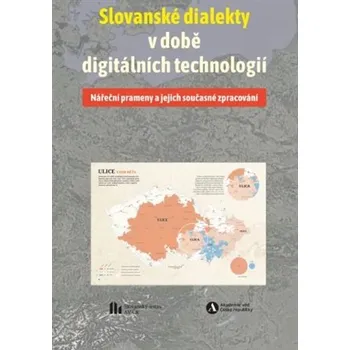 Slovanské dialekty v době digitálních technologií - Nářeční prameny a jejich současné zpracování