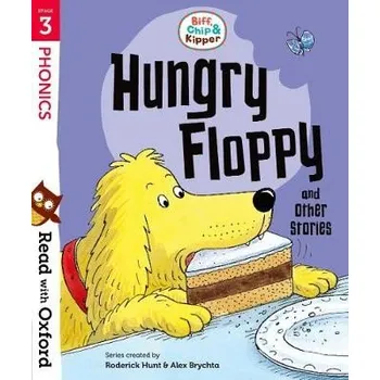 Anglický jazyk Read with Oxford: Stage 3: Biff, Chip and Kipper: Hungry Floppy and Other Stories - Hunt, Roderick
