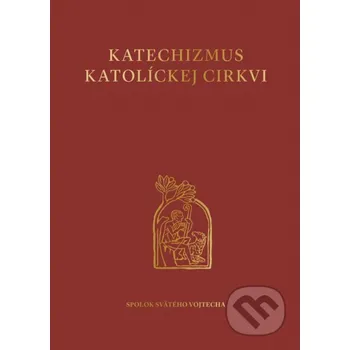 Kniha Katechizmus Katolíckej cirkvi - Spolok svätého Vojtecha Spolok svätého Vojtecha