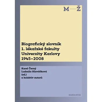 Biografický slovník 1. lékařské fakulty Univerzity Karlovy 1945-2008 - Karel Černý, Ludmila Hlaváčková