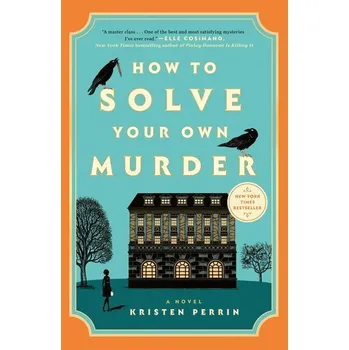 Beletrie pro dospělé How To Solve Your Own Murder - Perrin, Kristen [EN] (2025, Brožovaná, RANDOM HOUSE)