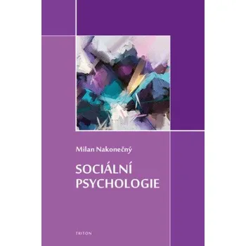 Kniha Sociální psychologie - Milan Nakonečný