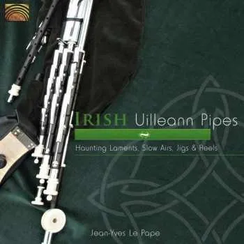 Zahraniční hudba CD Jean-Yves Le Pape: Irish Uilleann Pipes - Haunting Laments, Slow Airs, Jigs & Reels 2010