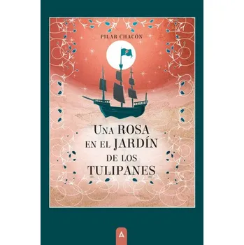 Španělský jazyk Una rosa en el jardín de los tulipanes – Chacón,Pilar (ES)