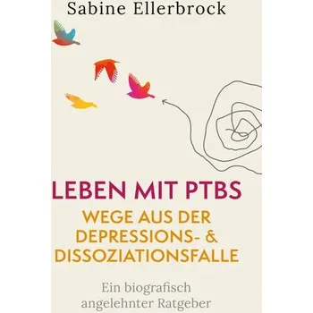 Osobní rozvoj Leben mit PTBS - Wege aus der Depressions- und Dissoziationsfalle - Ellerbrock, Sabine
