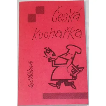 Sedláčková Zdenka - Česká kuchařka