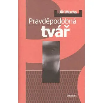 Pravděpodobná tvář - Jiří Mucha