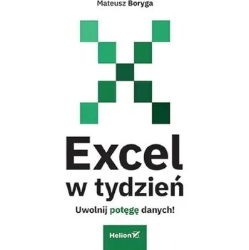 Excel w tydzień. Uwolnij potęgę danych! - Mateusz Boryga
