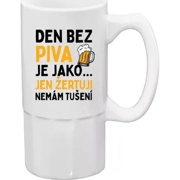 Sklenice Pivní půllitr - Den bez piva je jako... jen žertuji, nemám tušení - 500 ml
