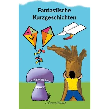 Pohádka Fantastische Kurzgeschichten - Roland, Armin