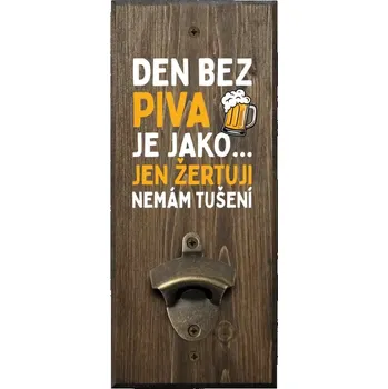 Otvírák Nástěnný otvírák Den bez piva je jako... jen žertuji, nemám tušení