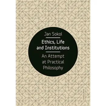 Ethics, Life and Institutions - Jan Sokol