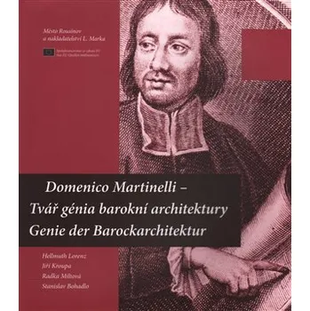 Umění L. Marek Domenico Martinelli - Tvář génia barokní architektury / Genie der Barockarchitektur