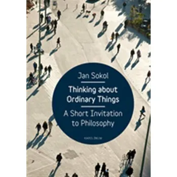 Populárně naučná literatura pro dospělé Thinking About Ordinary Things - Jan Sokol