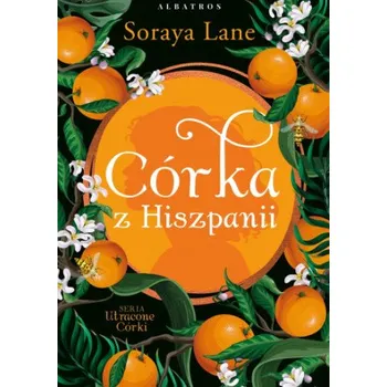 Kniha Córka z Hiszpanii. Utracone córki. Tom 6 – Soraya Lane (PL)