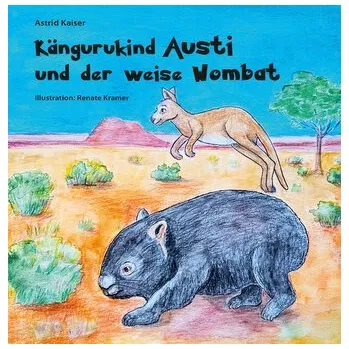 První čtění Kängurukind Austi und der weise Wombat - Kaiser, Astrid