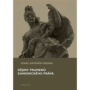 Dějiny pramenů kanonického práva - Ignác Antonín Hrdina