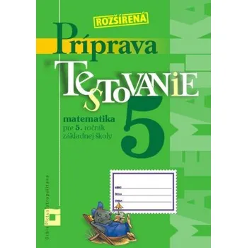 Rozšírená príprava na Testovanie 5 matematika - pre 5.ročník základnej školy - Martina Totkovičová