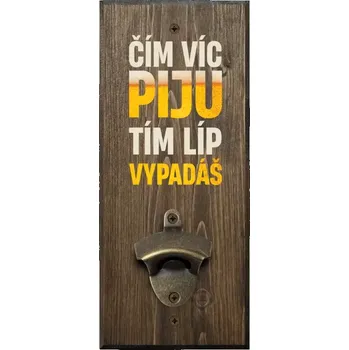 Otvírák Nástěnný otvírák Čím víc piju, tím líp vypadáš