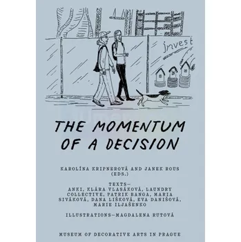 Umění THE MOMENTUM OF A DECISION - Karolína Kripnerová a Janek Rous, ilustrace Magdalena Rutová