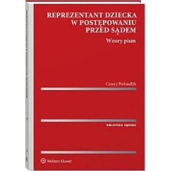 Reprezentant dziecka w postępowaniu przed sądem. Wzory pism - Cezary Podsiadlik