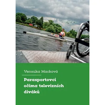 Parasportovci očima televizních diváků - Veronika Macková