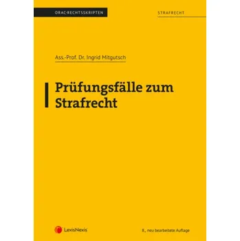 Strafrecht - Prüfungsfälle zum Strafrecht (Skriptum) - Mitgutsch, Ingrid