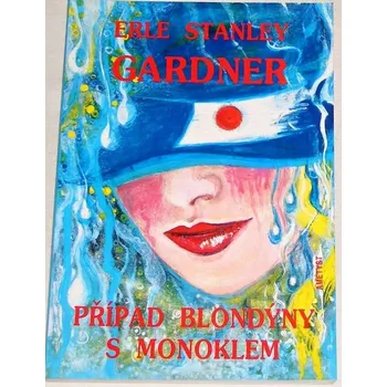 Gardner Erle Stanley - Případ blondýny s monoklem