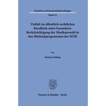 Vielfalt im öffentlich-rechtlichen Rundfunk unter besonderer Berücksichtigung der Musikauswahl in den Hörfunkprogrammen des WDR - Dehne, Norina