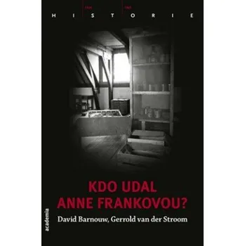 Kdo udal Anne Frankovou? - Barnouw David, van der Stroom Gerrold