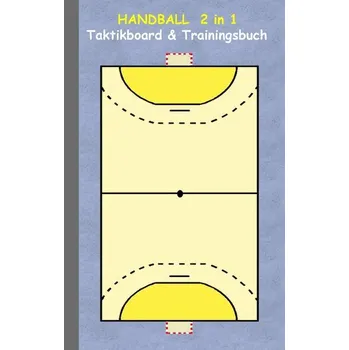 Handball 2 in 1 Taktikboard und Trainingsbuch - Taane, Theo von