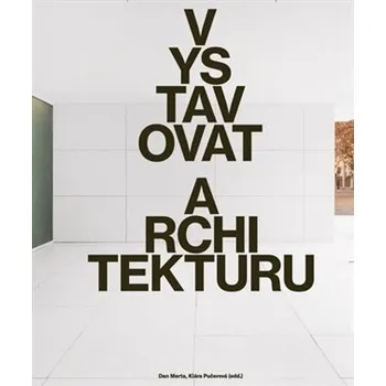 Umění Vystavovat architekturu