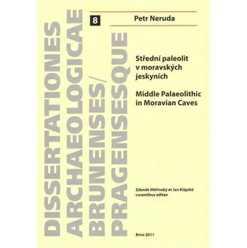 Populárně naučná literatura pro dospělé Střední paleolit v moravských jeskyních/Middle Palaeolitthic in Moravian Caves - Petr Neruda