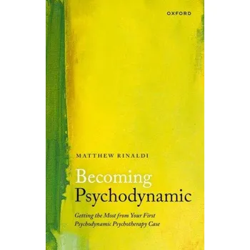 Cizí jazyk Becoming Psychodynamic (Rinaldi,Dr Matthew (Psychiatrist and Medical Psychotherapist,Psychiatrist and Medical Psychotherapist,South West London and St. George's Mental Health Trust,London,UK))(Brožovaná)
