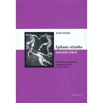 Populárně naučná literatura pro dospělé Epifanie věčného návratu téhož - Aleš Novák