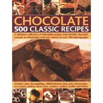 Chocolate: 500 Classic Recipes
