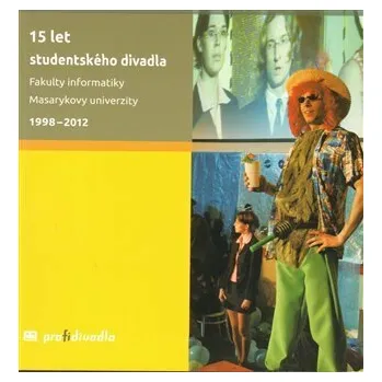 Umění 15 let studentského divadla Fakulty informatiky Masarykovy univerzity 1998-2012 - Josef Prokeš