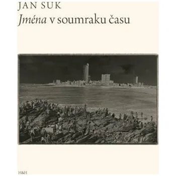 Jména v soumraku času - Jan Suk