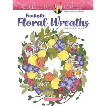 Creative Haven Fantastic Floral Wreaths Coloring Book (Brožovaná)