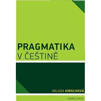 Český jazyk Pragmatika v češtině - Milada Hirschová