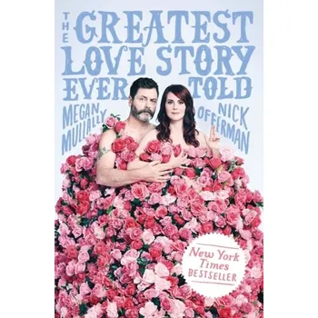 Beletrie pro dospělé The Greatest Love Story Ever Told - Mullally, Megan; Offerman, Nick