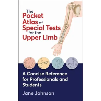 The Pocket Atlas of Special Tests for the Upper Limb - Jane Johnson
