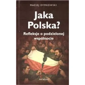 Jaka Polska? - Dymkowski Maciej