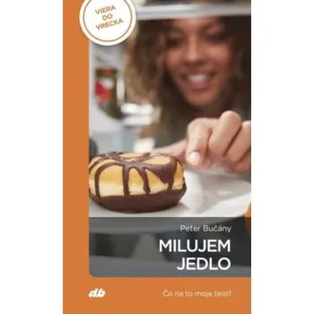 Milujem jedlo (Peter Bučány)(Brožovaná)