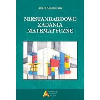 Přírodní věda Niestandardowe zadania matematyczne - Kalinowski Józef
