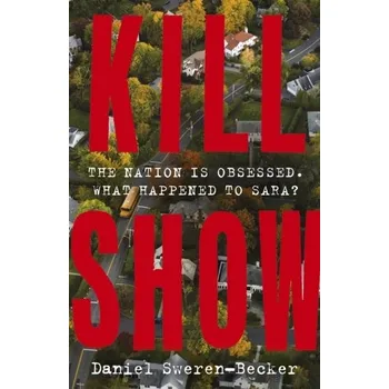 Beletrie pro dospělé Kill Show - Sweren-Becker, Daniel [EN] (2023, Brožovaná, Hodder & Stoughton)